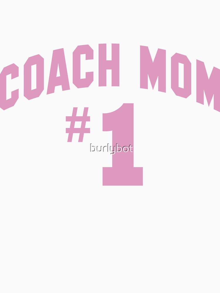 Coach Mom #1/Team Mom/Pink/Gift for Mom by burlybot