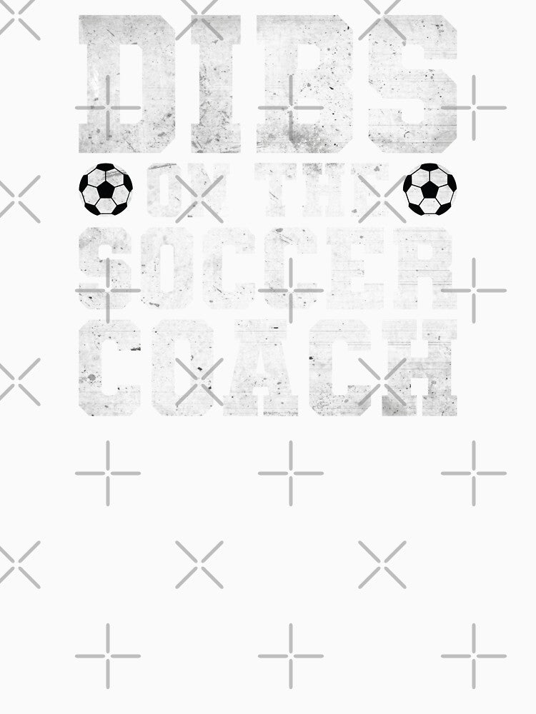 Dibs on the Coach - Soccer Coach by Numero14