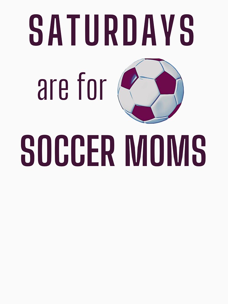 Saturdays Are For Soccer Moms - Dark Burgundy by ryanwfraser