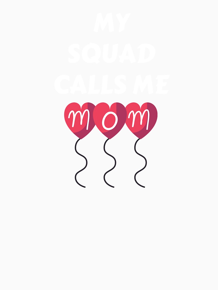 My Squad Calls Me MOM by Spot Sweet
