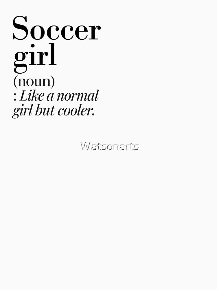 Soccer Girl Definition - Funny Soccer Lover by Watsonarts
