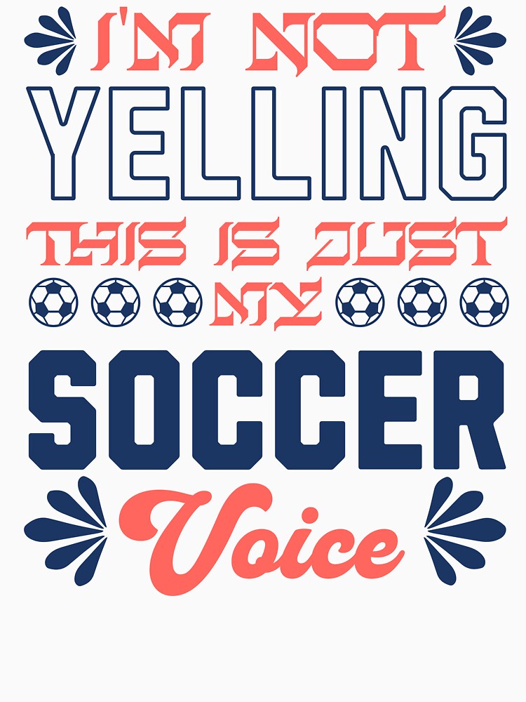 I'm Not Yelling This Is Just My Soccer Voice Funny Sports Design by Abaseen