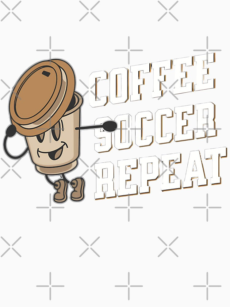 Coffee Soccer Repeat, funny soccer by Merchattack