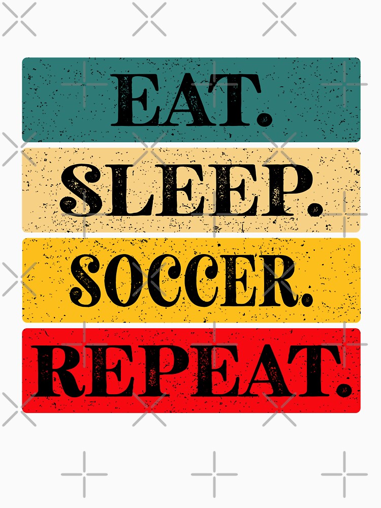 Eat, Sleep, Soccer, Repeat Essential Classic Sticker And Shirt Design by Glike