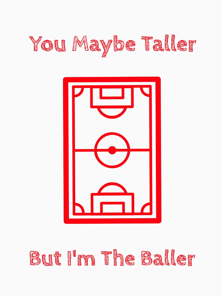 You Maybe Taller But I’m the Baller Soccer Women’s Girls Football Field Pitch by WhackingTax