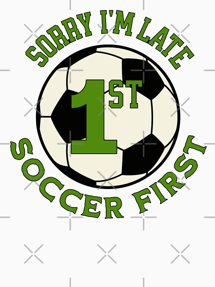 Sorry I'm Late Soccer First by ZeptepiTrends