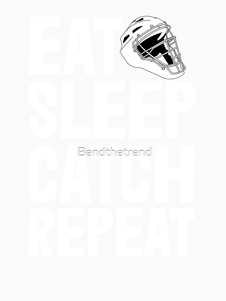 Eat Sleep Catch Repeat Baseball by Bendthetrend
