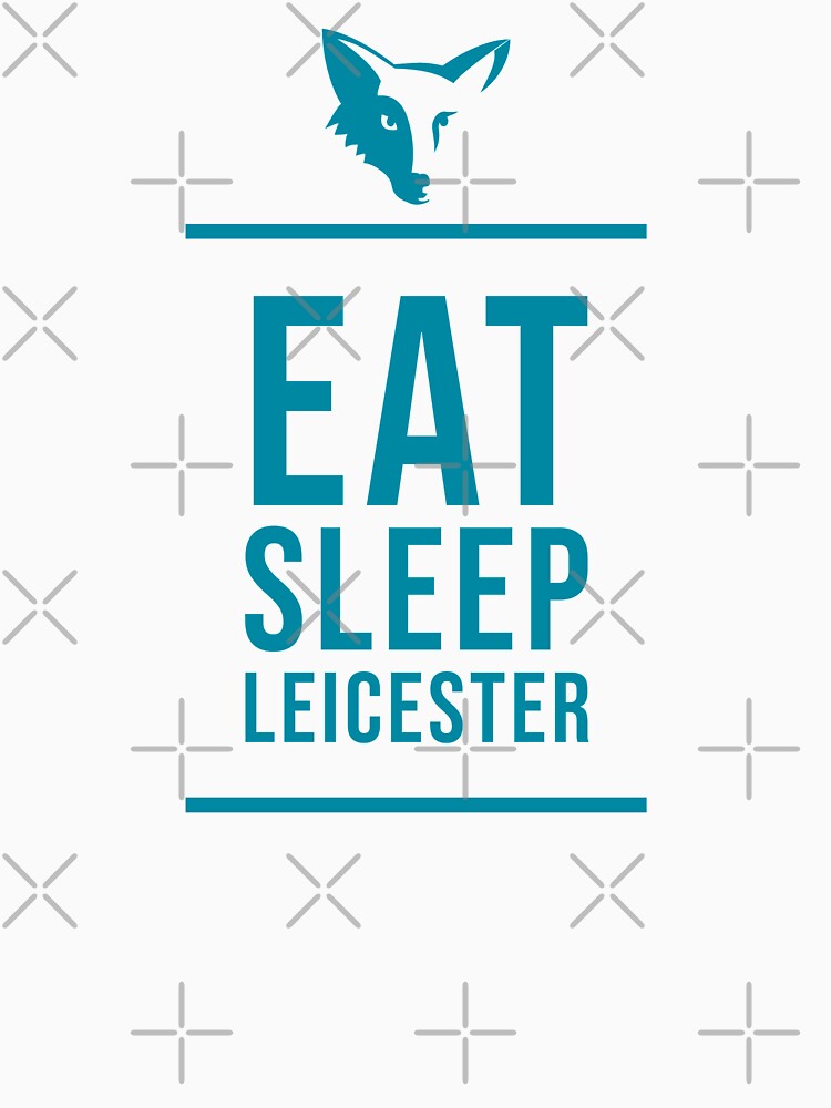 Eat Sleep Leicester by Jamiecsmith1986