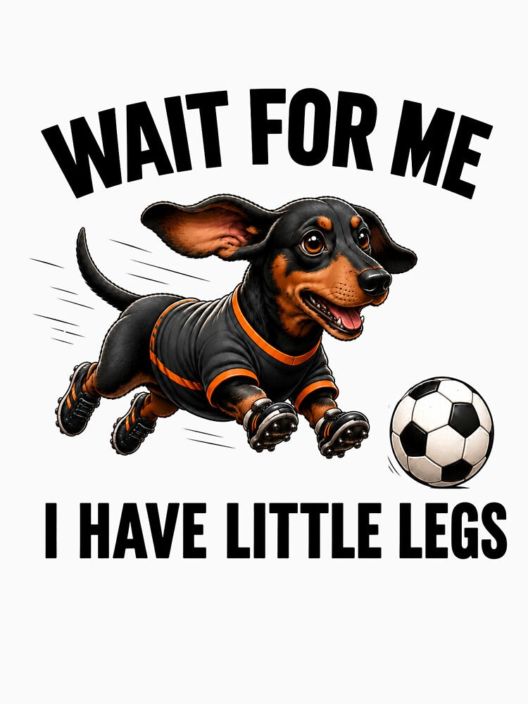 Wait For Me I Have Little Legs Dachshund Soccer by teemsa