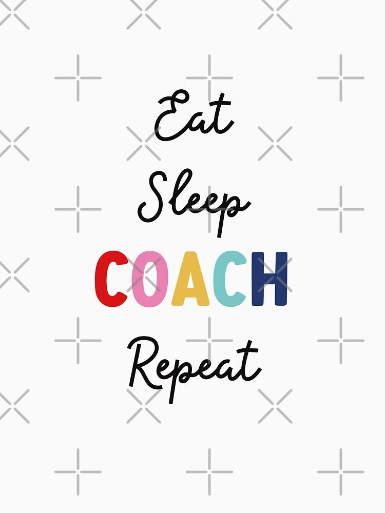 Eat Sleep Coach Repeat by cath-elizabeth