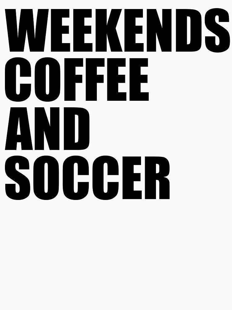 Weekends Coffee and Soccer Great Soccer Family and Parent Life Adventure by NADIASHOP86