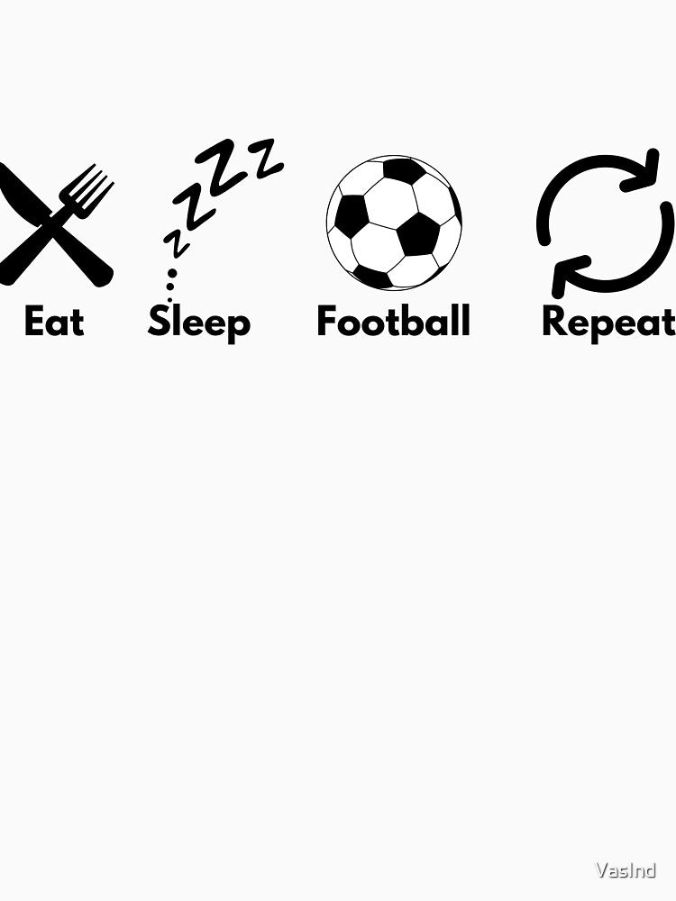 Eat, Sleep, Football, Repeat by VasInd