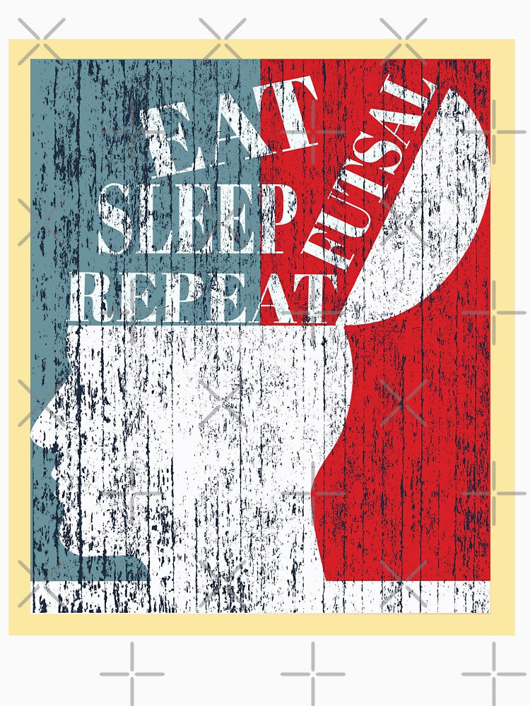 EAT SLEEP  FUTSAL REPEAT by RebeccaRe
