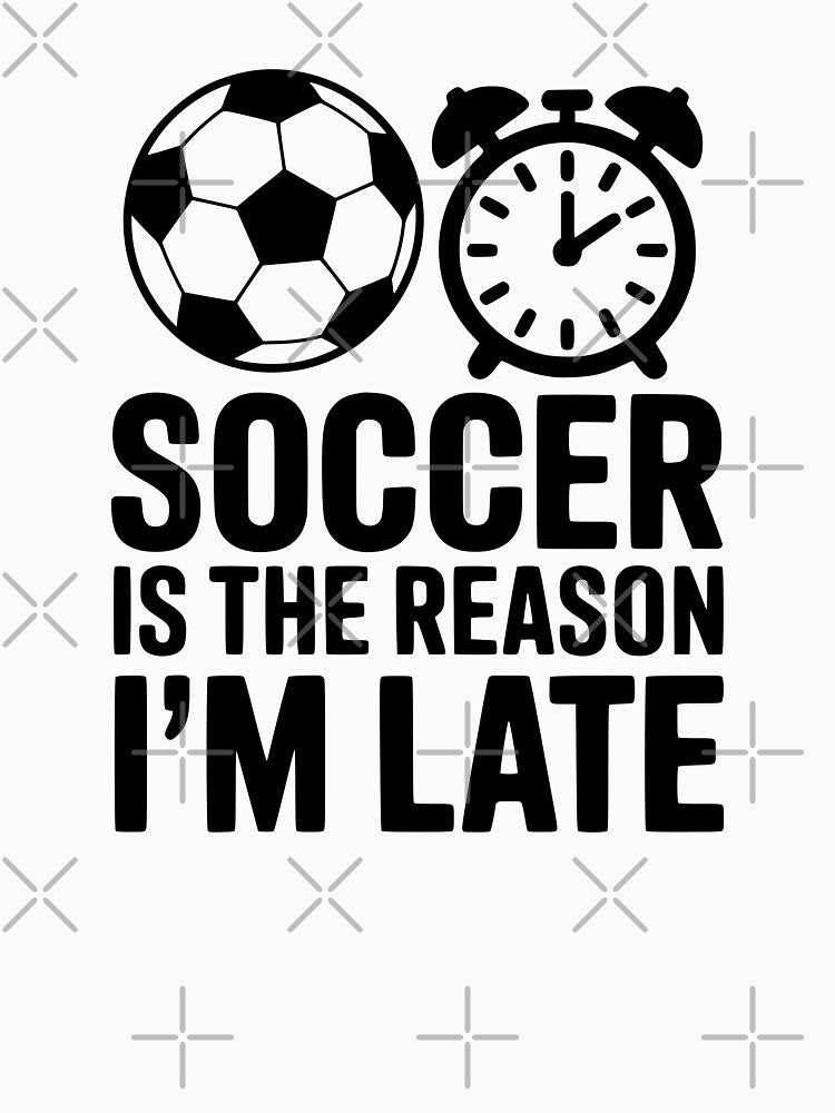 Soccer Is The Reason I'm Late by theartfulaspie
