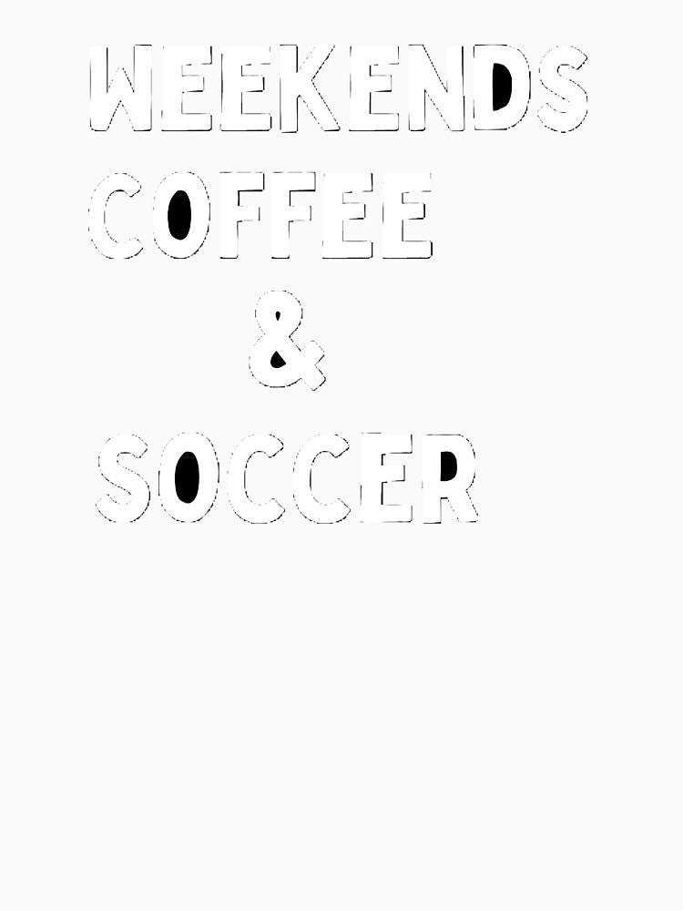 Weekends coffee and soccer by Wonka ⭐⭐⭐⭐⭐