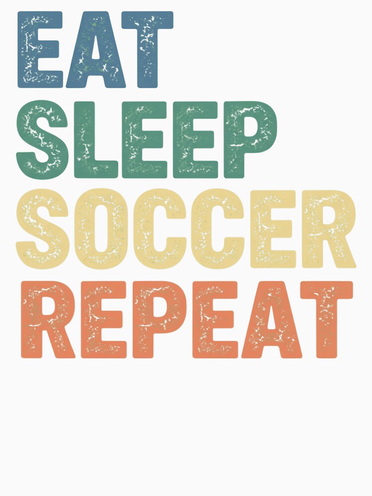 Eat Sleep Soccer Repeat – Bold Sports Lifestyle Sticker & Tee by haitrieuic96