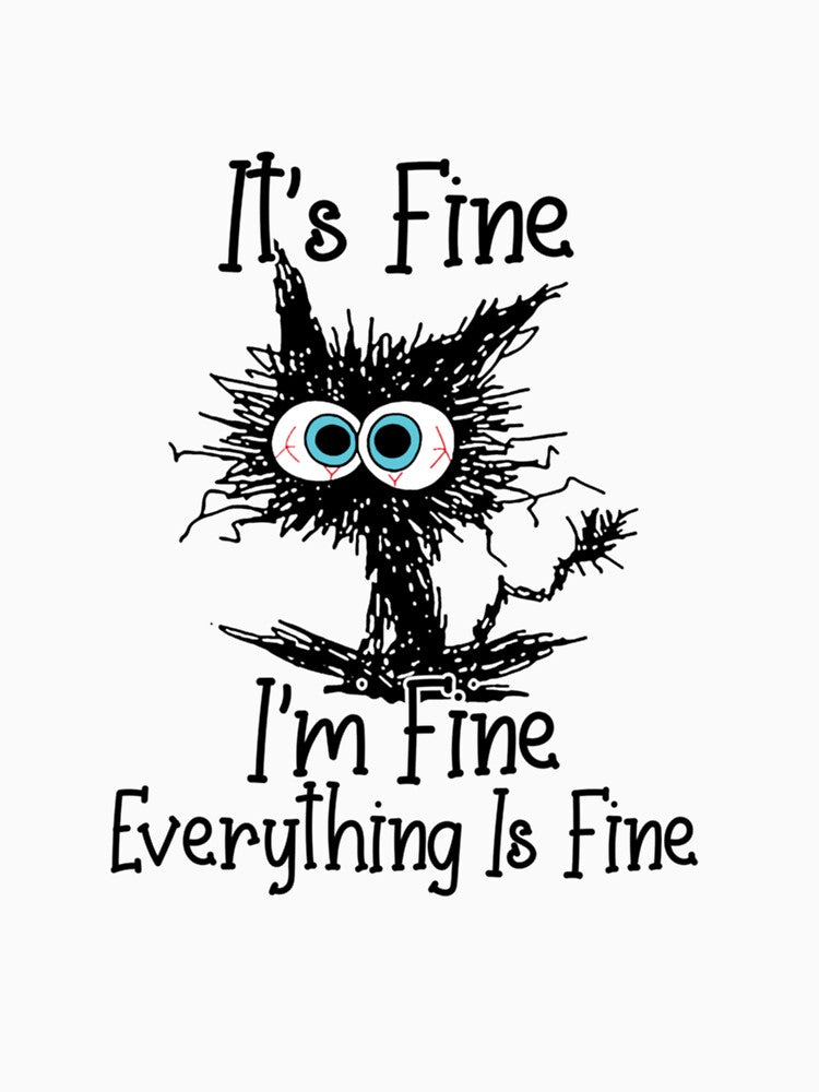 It's Fine I'm Fine Everything Is Fine Classic T-Shirt by BlancaAnaya