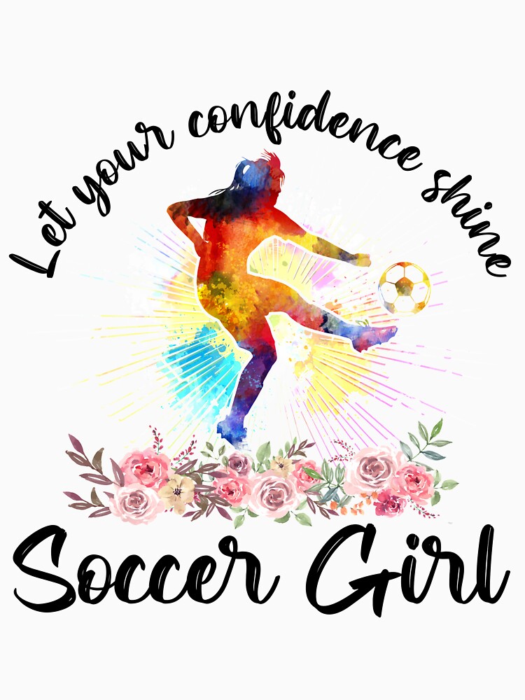 let your confidence shine Soccer girl by thanhmaidesign