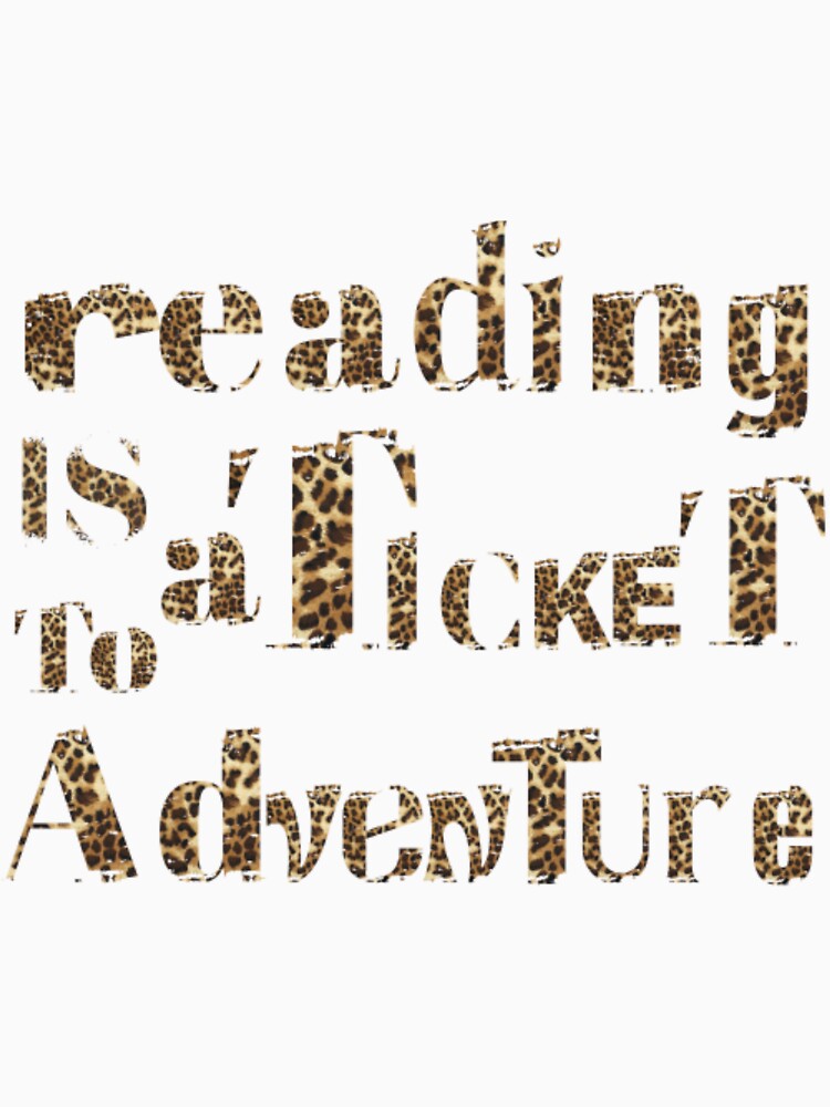 reading is a  ticket to adventure leopard pattern30 by EdgeOfAlliez