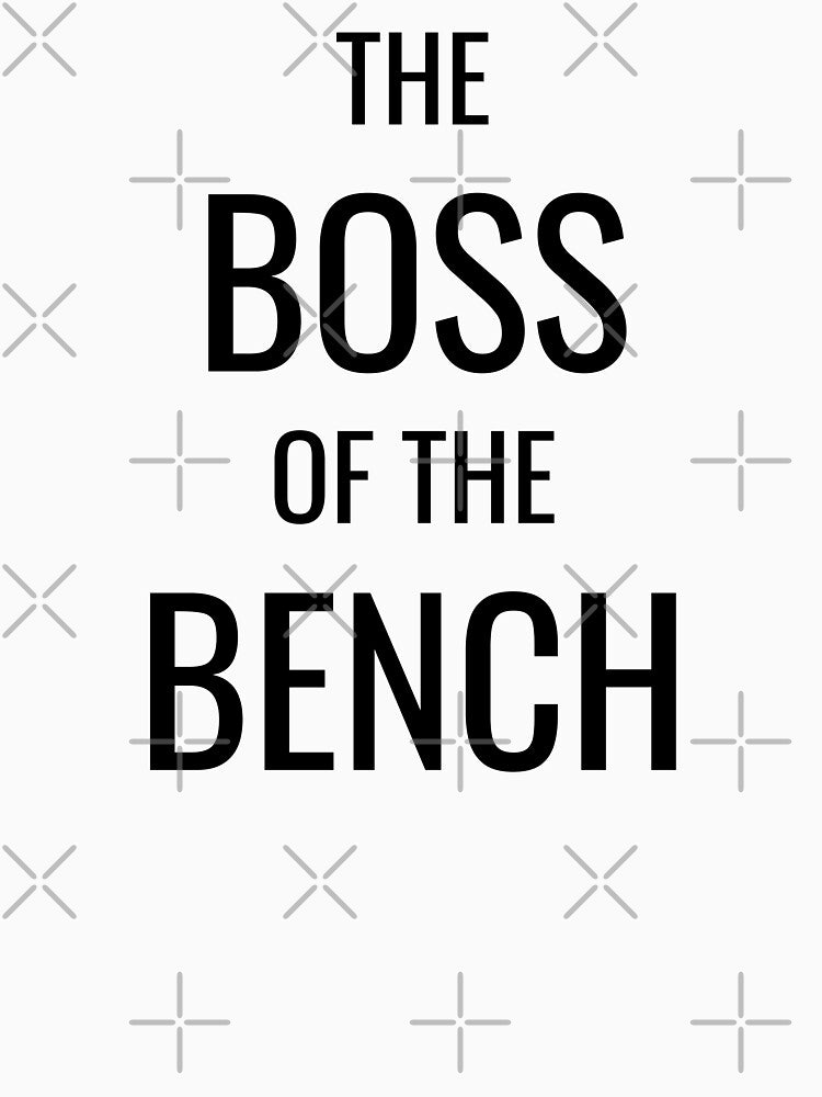 The boss of the bench, funny coach humor by Merchattack