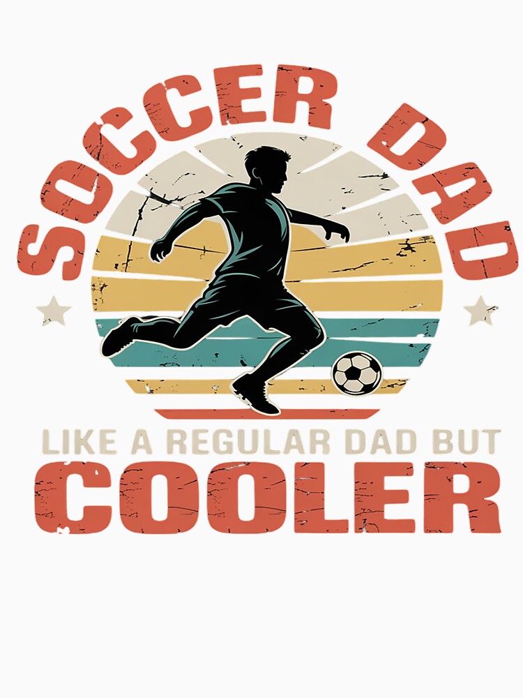 Soccer Dad Funny Player Fan Best Father's Day by khorbiasieno