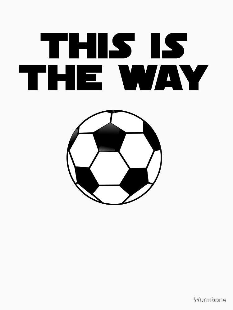 This is the Way Football Soccer by Wurmbone
