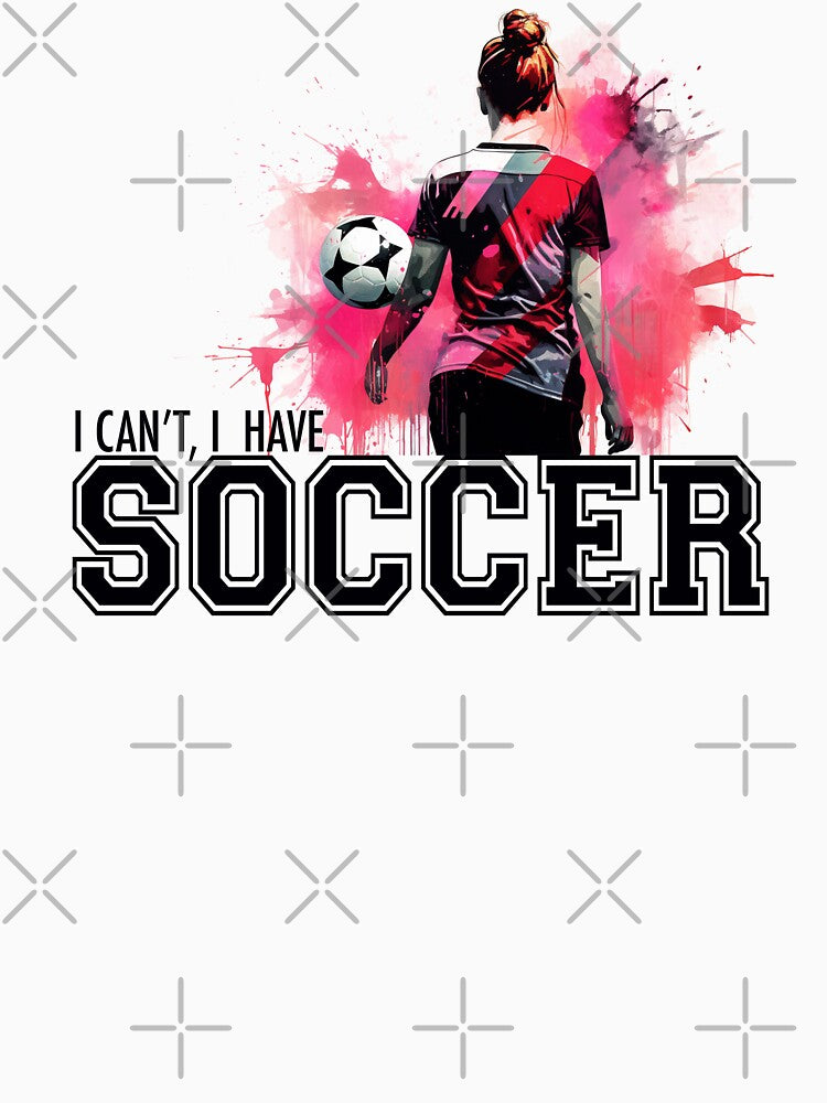 Soccer Girl - I Can't I Have Soccer Gift by grandlovely