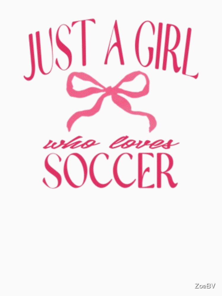 Just a Girl Who Loves Soccer - Cute Sports Design by ZoeBV