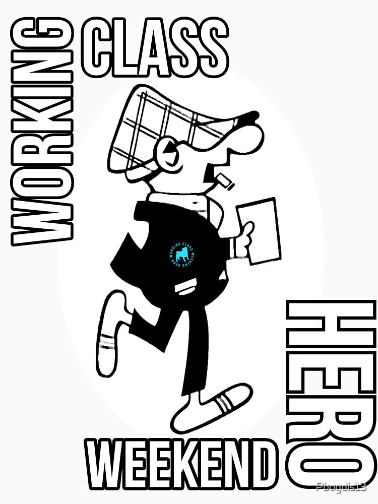 Working class weekend hero by Pbogdis13