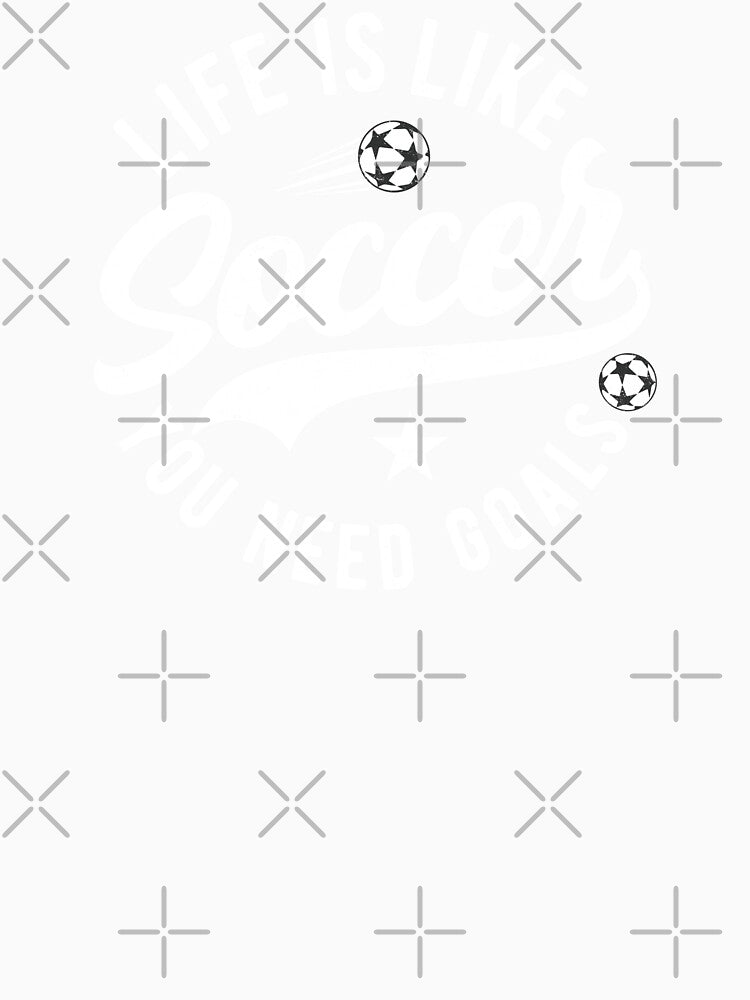 Life Is Like Soccer You Need Goals by Numero14