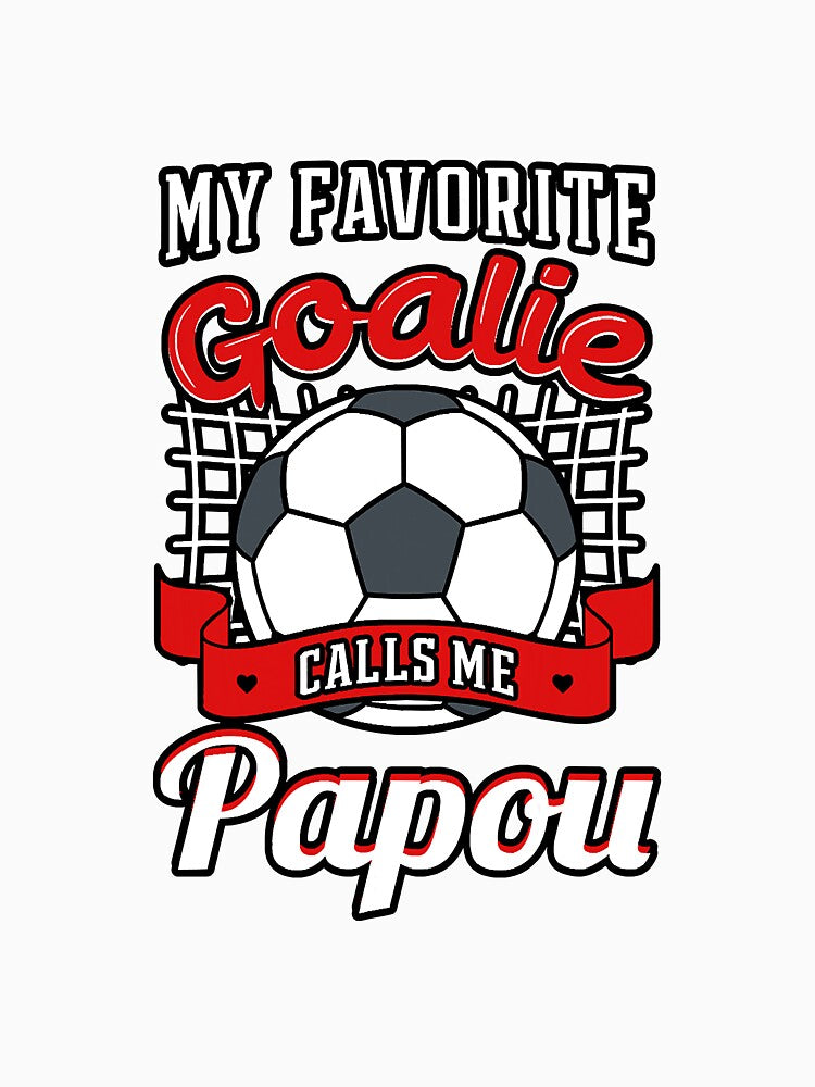My Favorite Goalie Calls Me Papou by YesterDayCheck