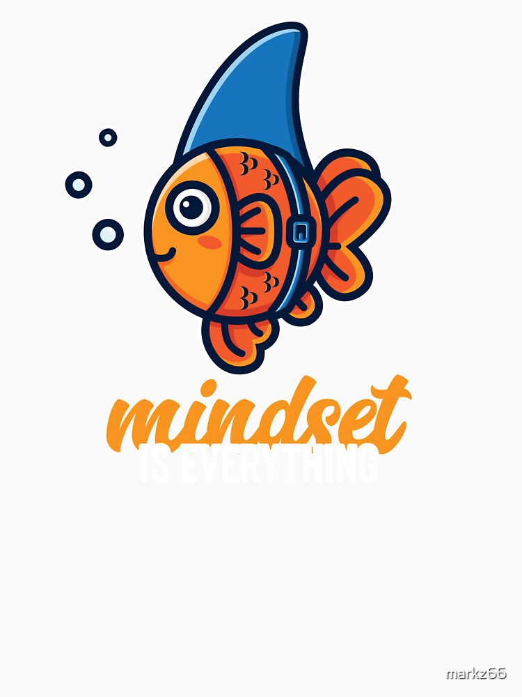 Cute Goldfish Mindset is Everything Be A Goldfish Shark Fin by Zeelicious Designs