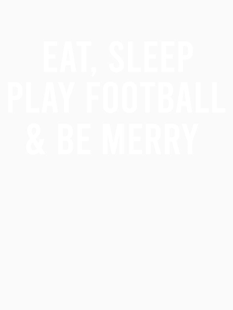 Eat Sleep Play Football And Be Merry by GabrieSketcham