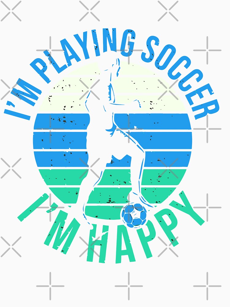 Soccer and Im Happy by DabGraphic