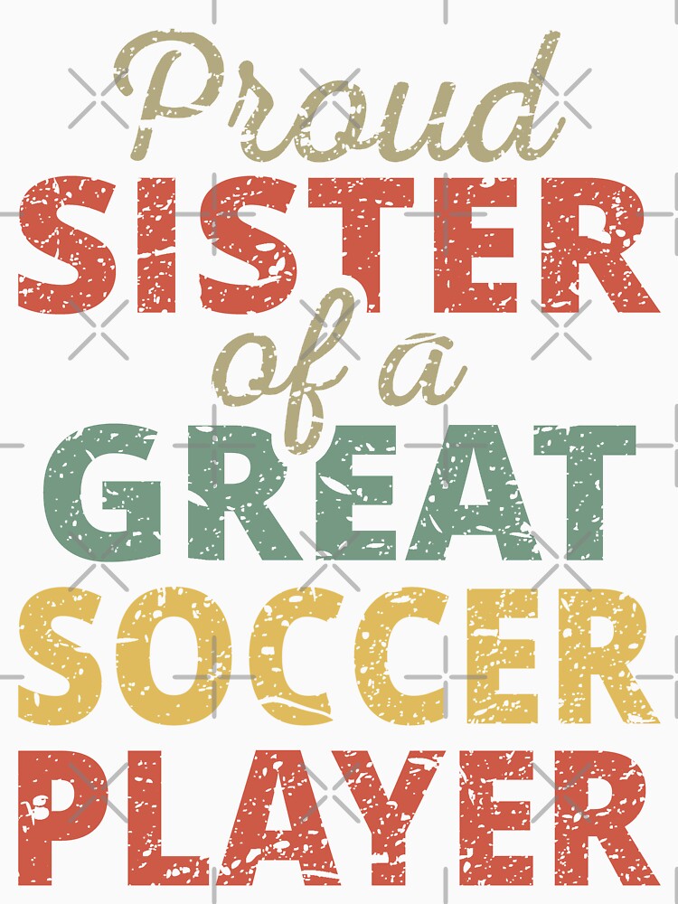 Proud Sister Of A Great Soccer Player II by Lemon Pepper