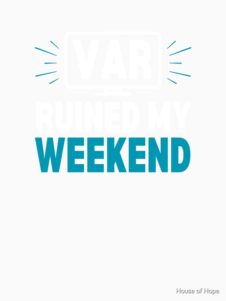 VAR Ruined My Weekend (Dark) by House of Hope