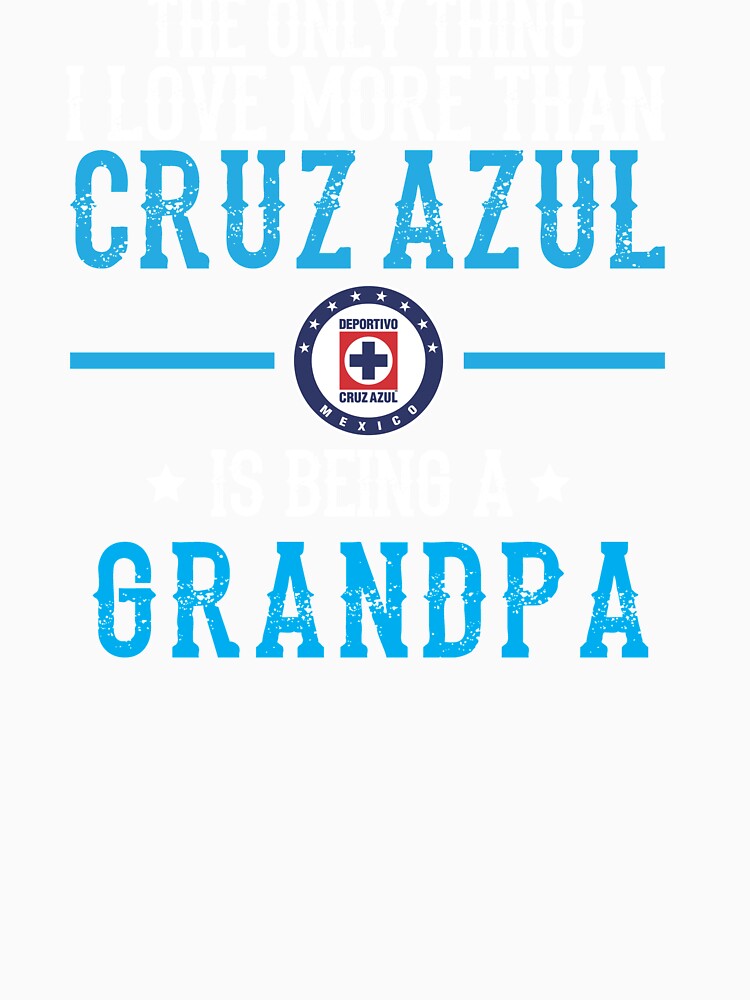 The Only Thing I Love More Than Cruz Azul Is Being A Grandpa Gift by masterbones