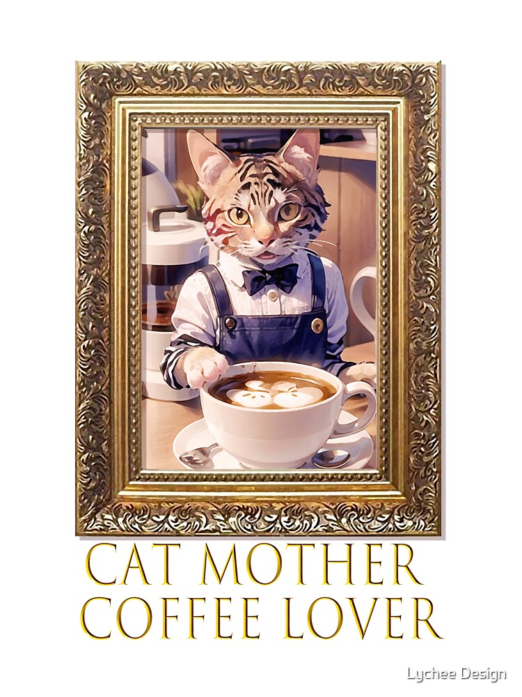 Cat Mother Coffee Lover by Lychee Design