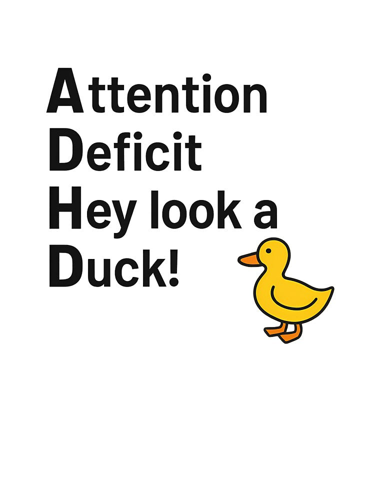 ADHD Shirt – Attention Deficit Hey Look a Duck Funny Neurodivergent T-Shirt by Dredg3