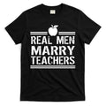 Real Men Marry Teachers T-Shirt Hoodie, Sweatshirt | CoreVibeTees.com
