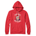 You Get Nothing Hoodie T-Shirts, Sweatshirt | CoreVibeTees.com (Image 1)