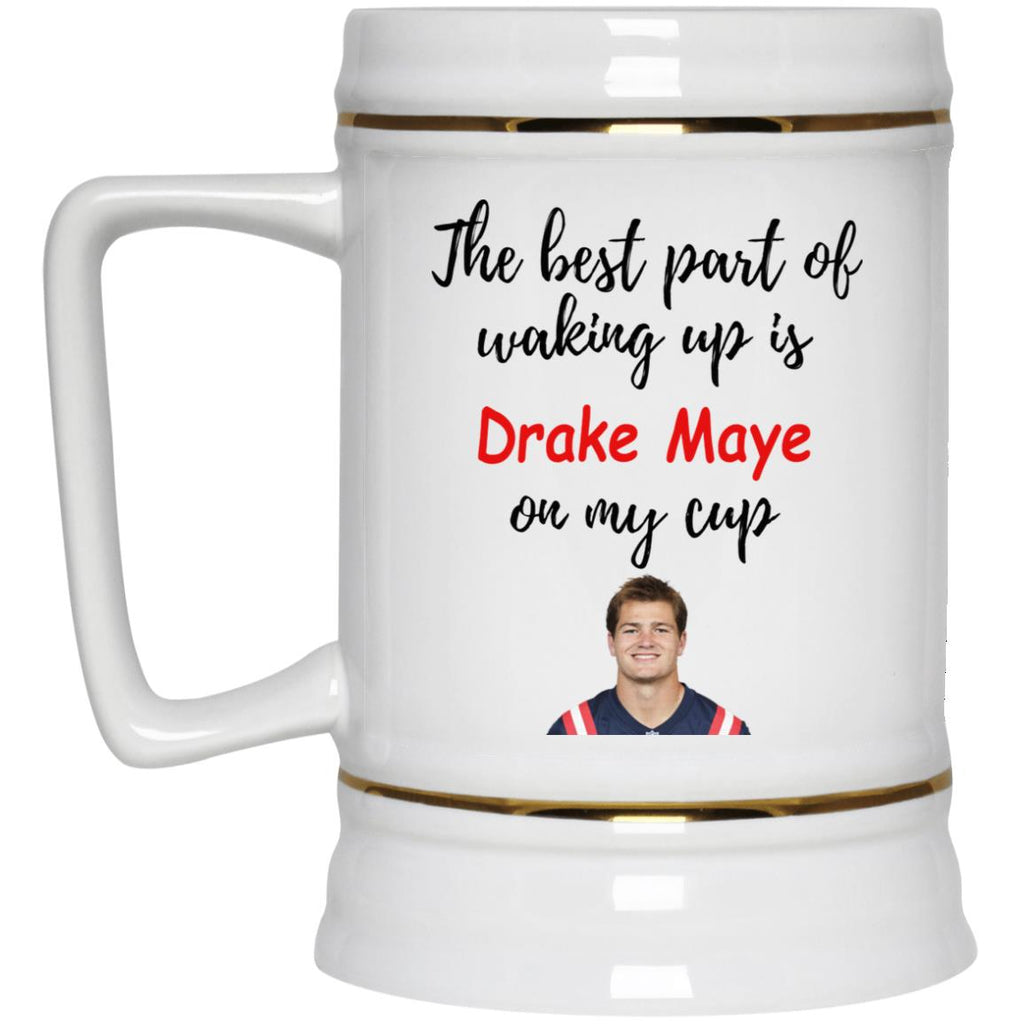The Best Part Of Waking Up Is Drake Maye On My Cup Mug