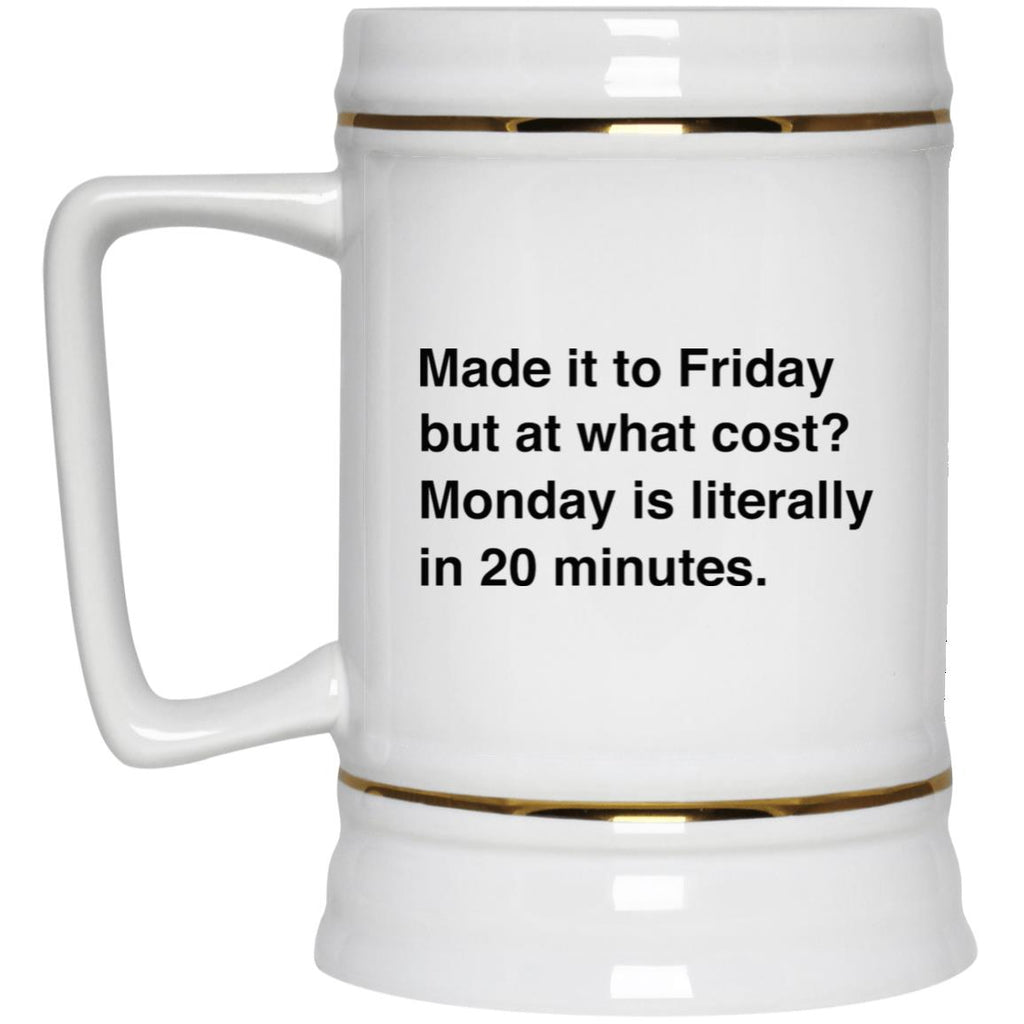 Made It To Friday But At What Cost Mug