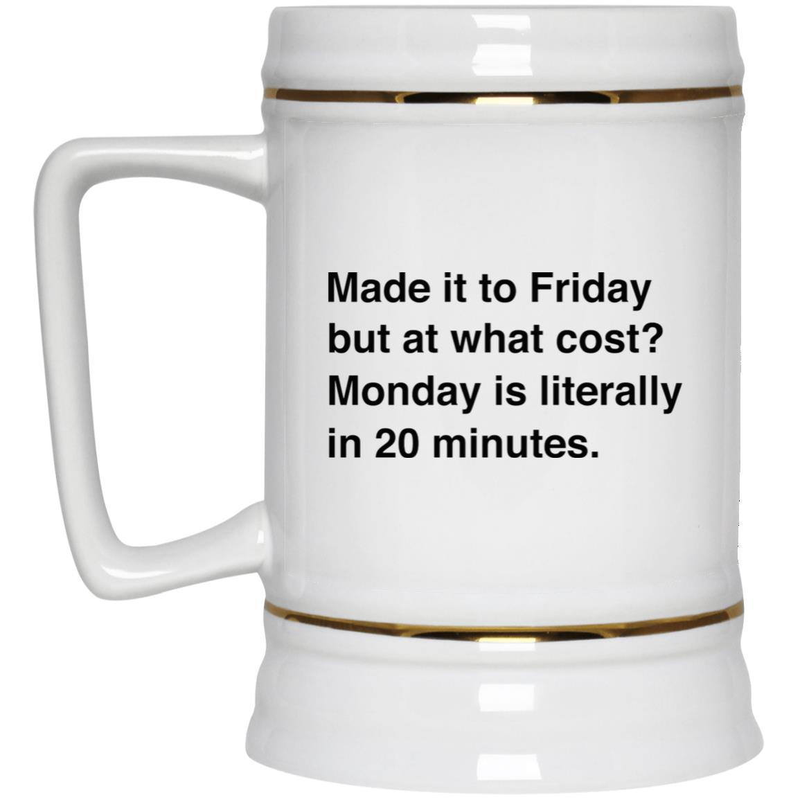 Made It To Friday But At What Cost Mug