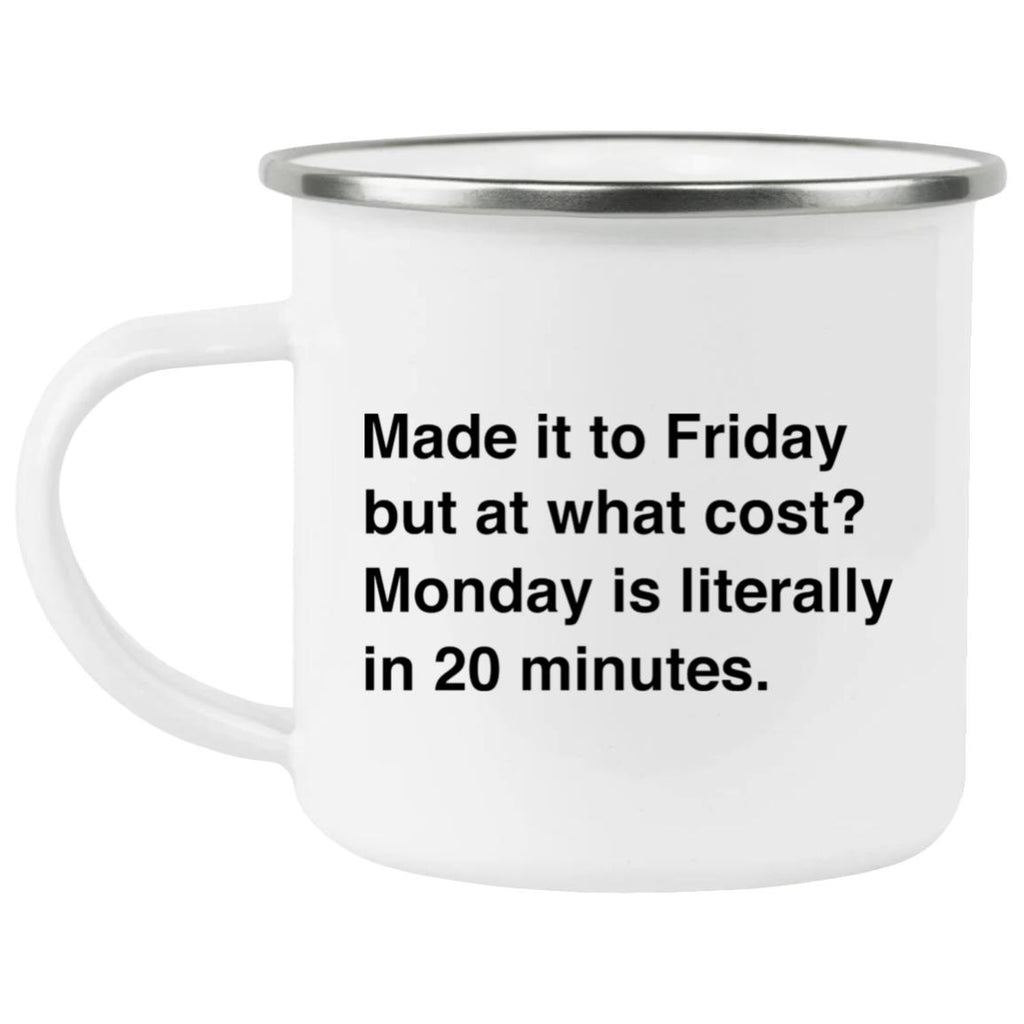 Made It To Friday But At What Cost Mug