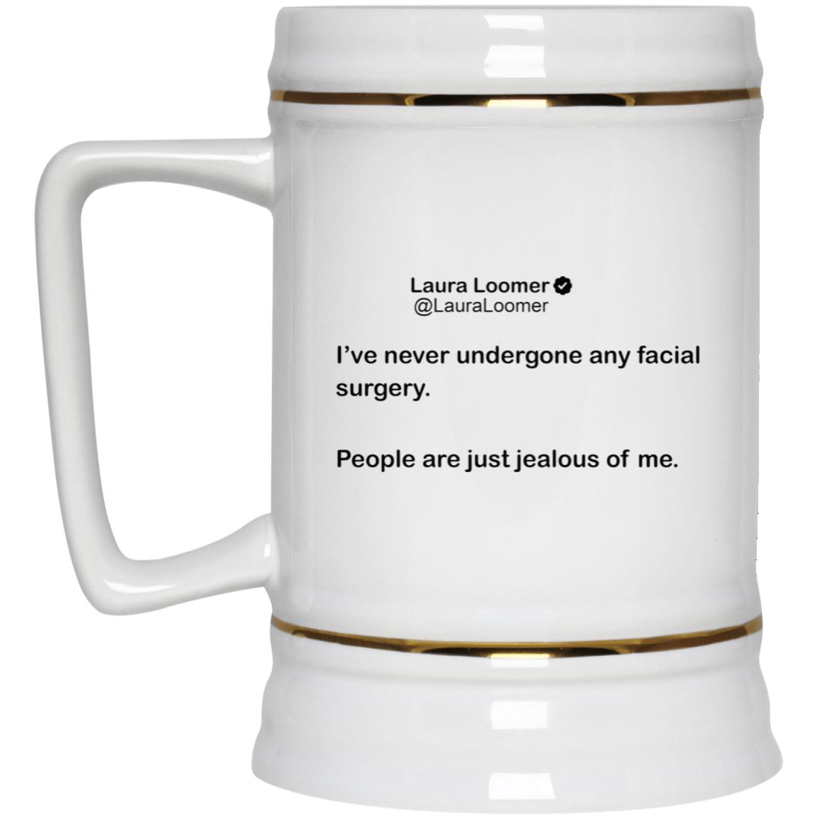 Laura Loomer I’d Never Undergone Any Facial Surgery Mug