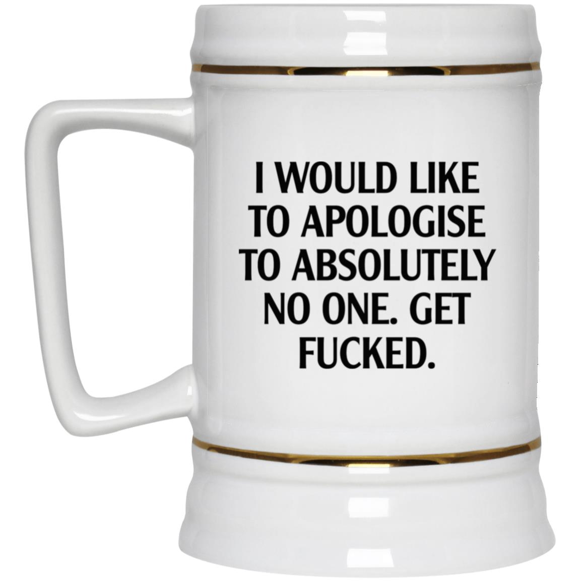 I Would Like To Apologise To Absolutely No One Mug