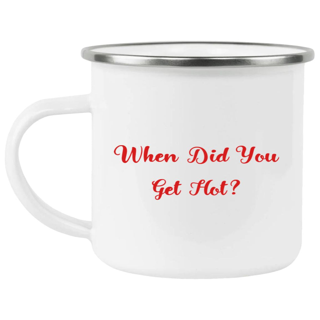 When Did You Get Hot Mug