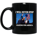 Trump I Will Never Stop Fighting For America Mug