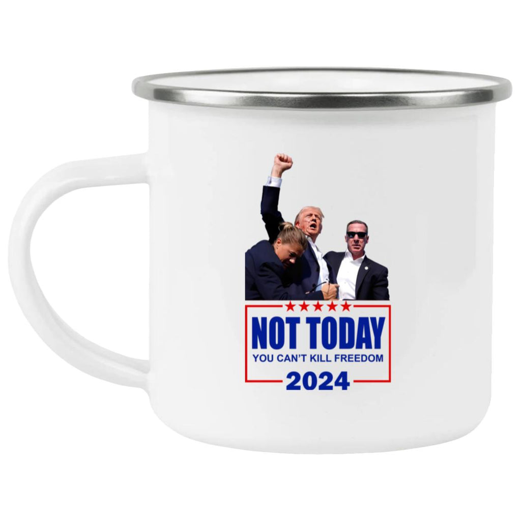 Trump Not Today You Can’t Kill Freedom 2024 Mug